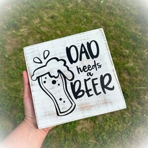 Basket Case Designs Dad Needs a Beer Rustic Wood Block Sign White Distressed
